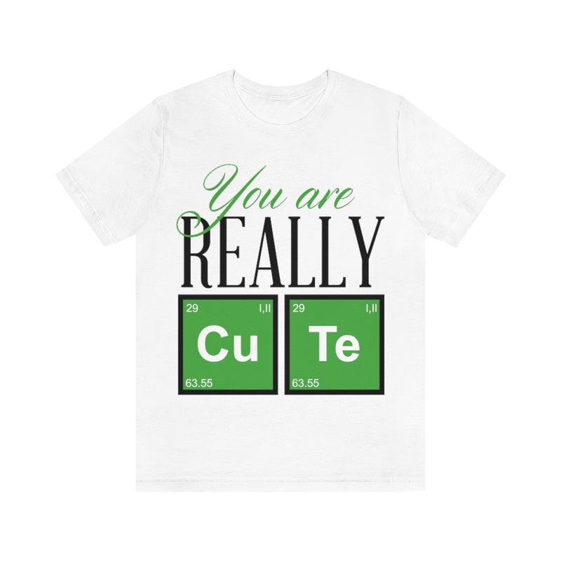 You Are Really Cute Unisex Jersey Short Sleeve Tee