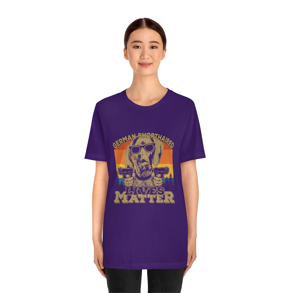 German Shorthaired Lives Matter Unisex Jersey Short Sleeve Tee