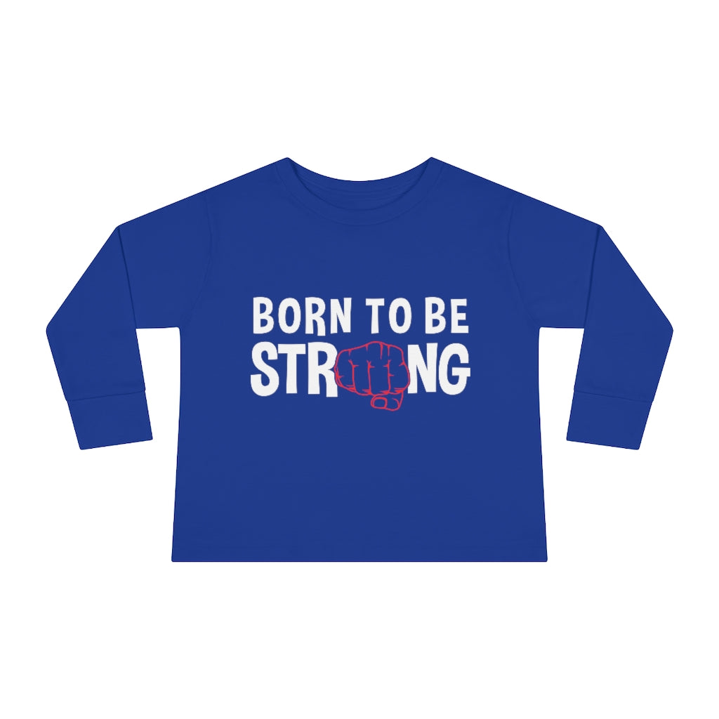 Born Strong Toddler Long Sleeve Tee