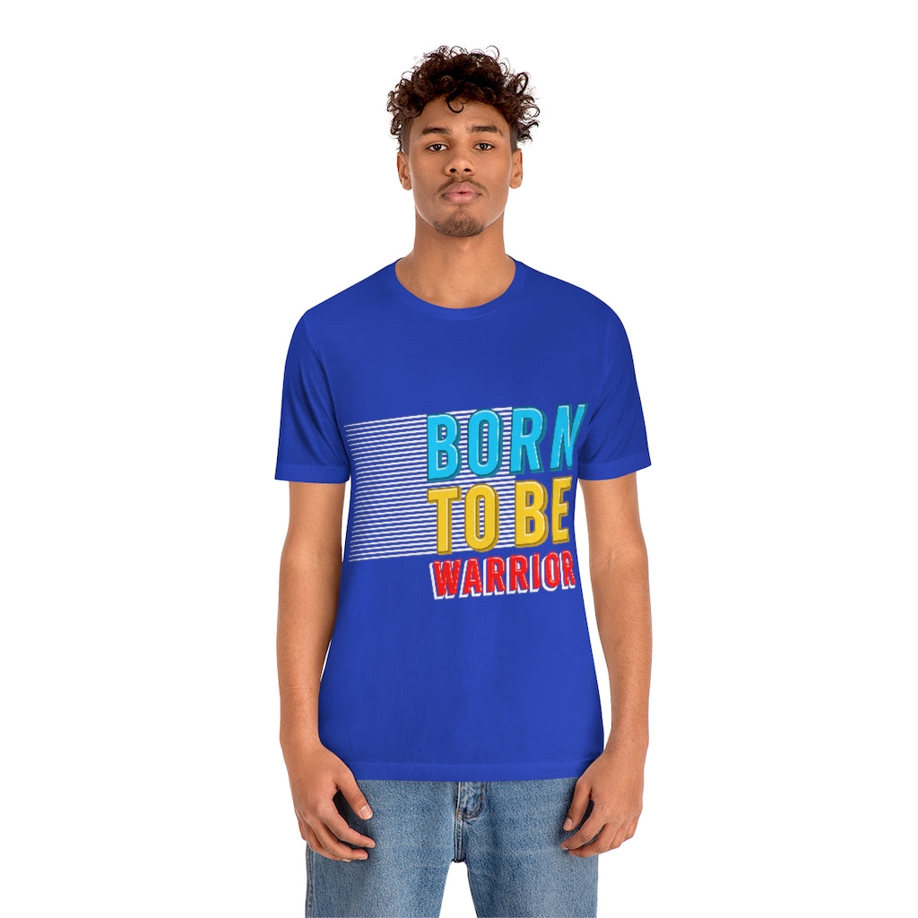 Born To Be The Warrior Unisex Jersey Short Sleeve Tee