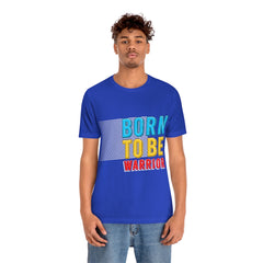 Born To Be The Warrior Unisex Jersey Short Sleeve Tee