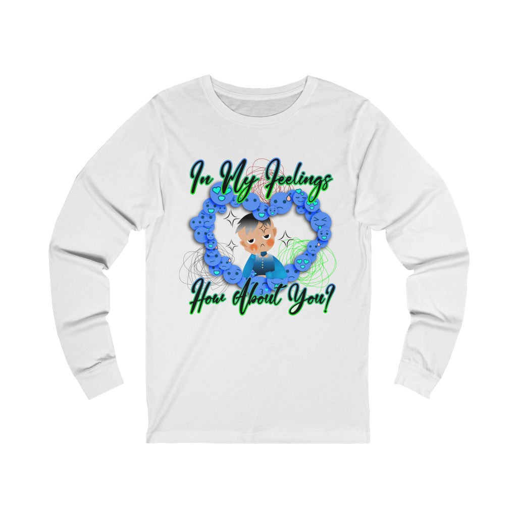 In My Feelings Unisex Jersey Long Sleeve Tee