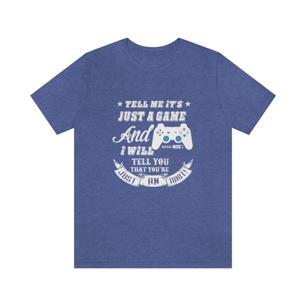 Just A Game Unisex Jersey Short Sleeve Tee