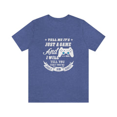 Just A Game Unisex Jersey Short Sleeve Tee
