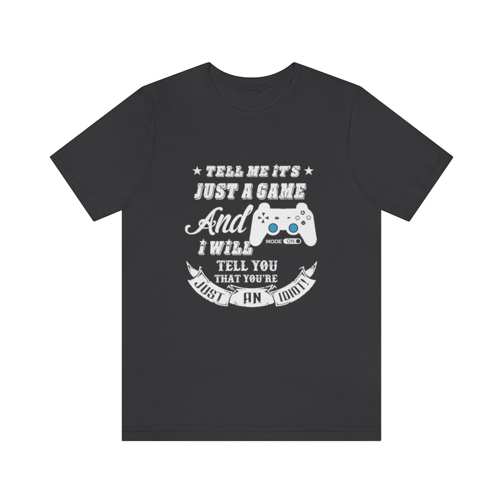 Just A Game Unisex Jersey Short Sleeve Tee