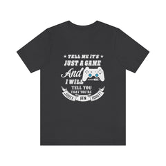 Just A Game Unisex Jersey Short Sleeve Tee