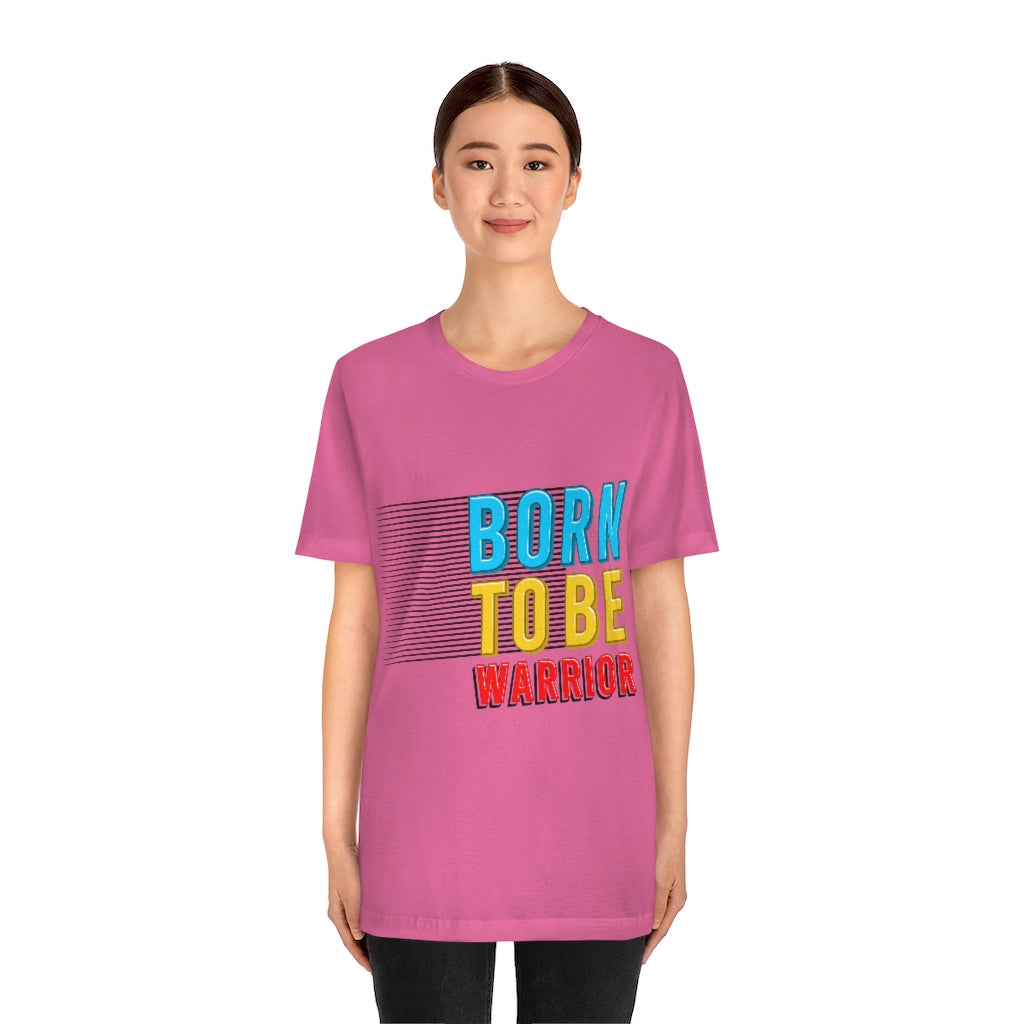 Born To Be The Warrior Unisex Jersey Short Sleeve Tee