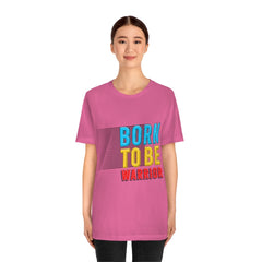 Born To Be The Warrior Unisex Jersey Short Sleeve Tee