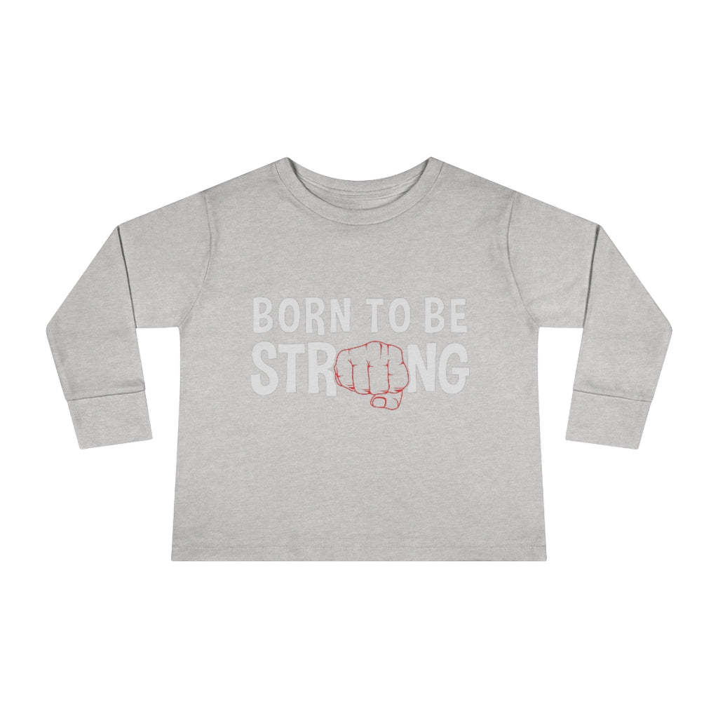 Born Strong Toddler Long Sleeve Tee