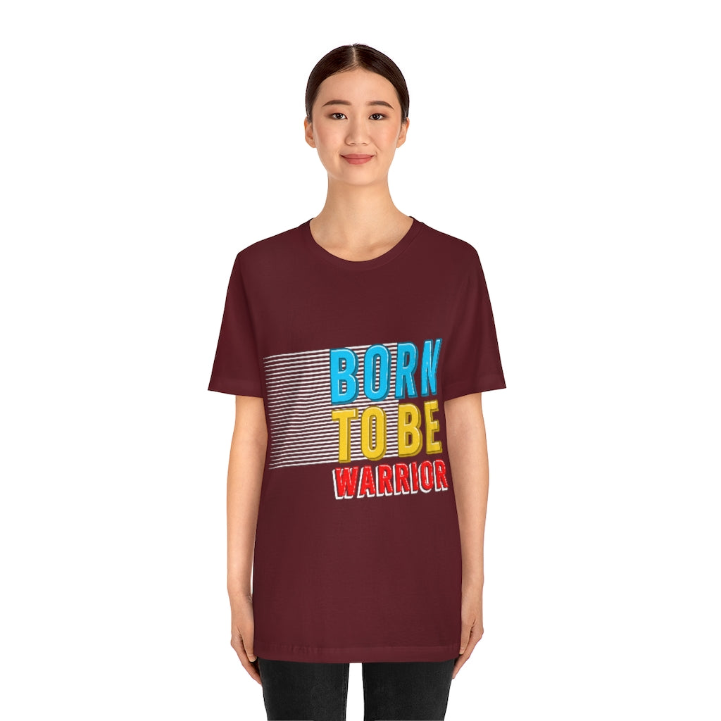 Born To Be The Warrior Unisex Jersey Short Sleeve Tee