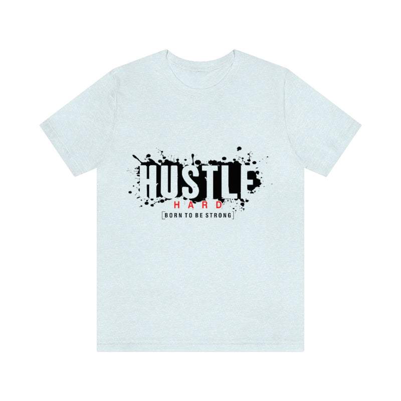 Hustle Hard Unisex Jersey Short Sleeve Tee