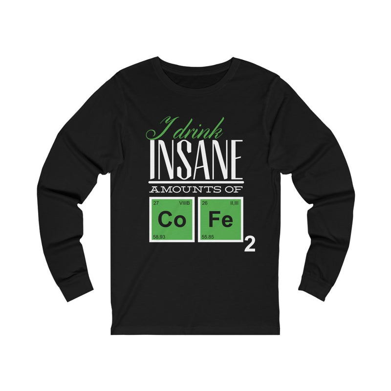 Insane Amounts Of Coffee Unisex Jersey Long Sleeve Tee