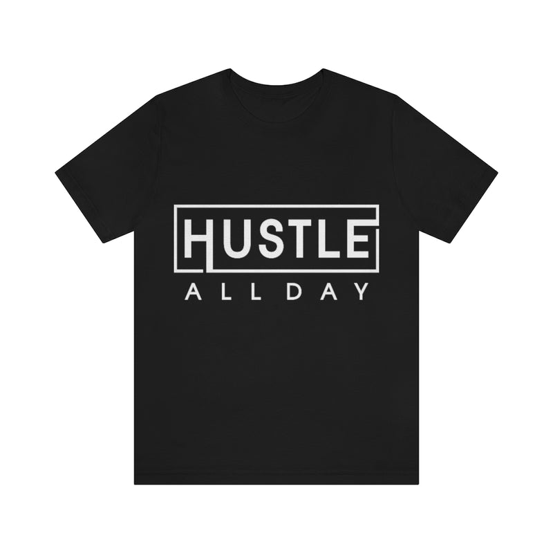 Hustle All Day Unisex Jersey Short Sleeve Tee
