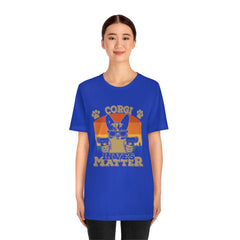 Corgi Lives Matter Unisex Jersey Short Sleeve Tee