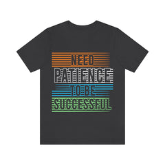 Patience Unisex Jersey Short Sleeve Tee