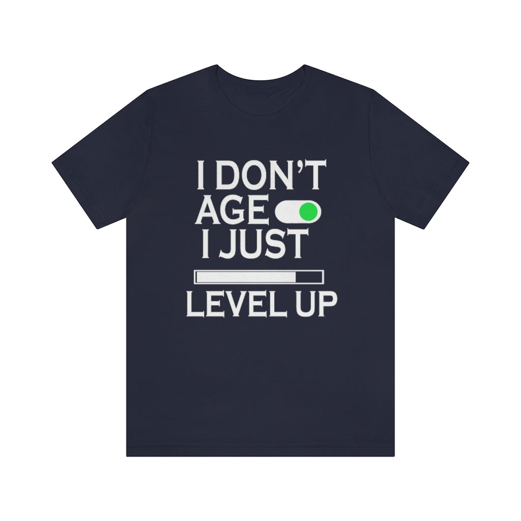 I Don't Age Unisex Jersey Short Sleeve Tee