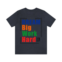 Dream Big Unisex Jersey Short Sleeve Tee