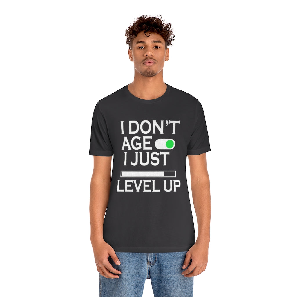 I Don't Age Unisex Jersey Short Sleeve Tee