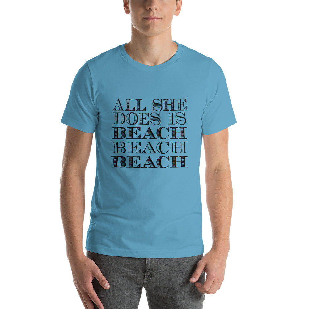 All She Does Short-Sleeve Unisex T-Shirt