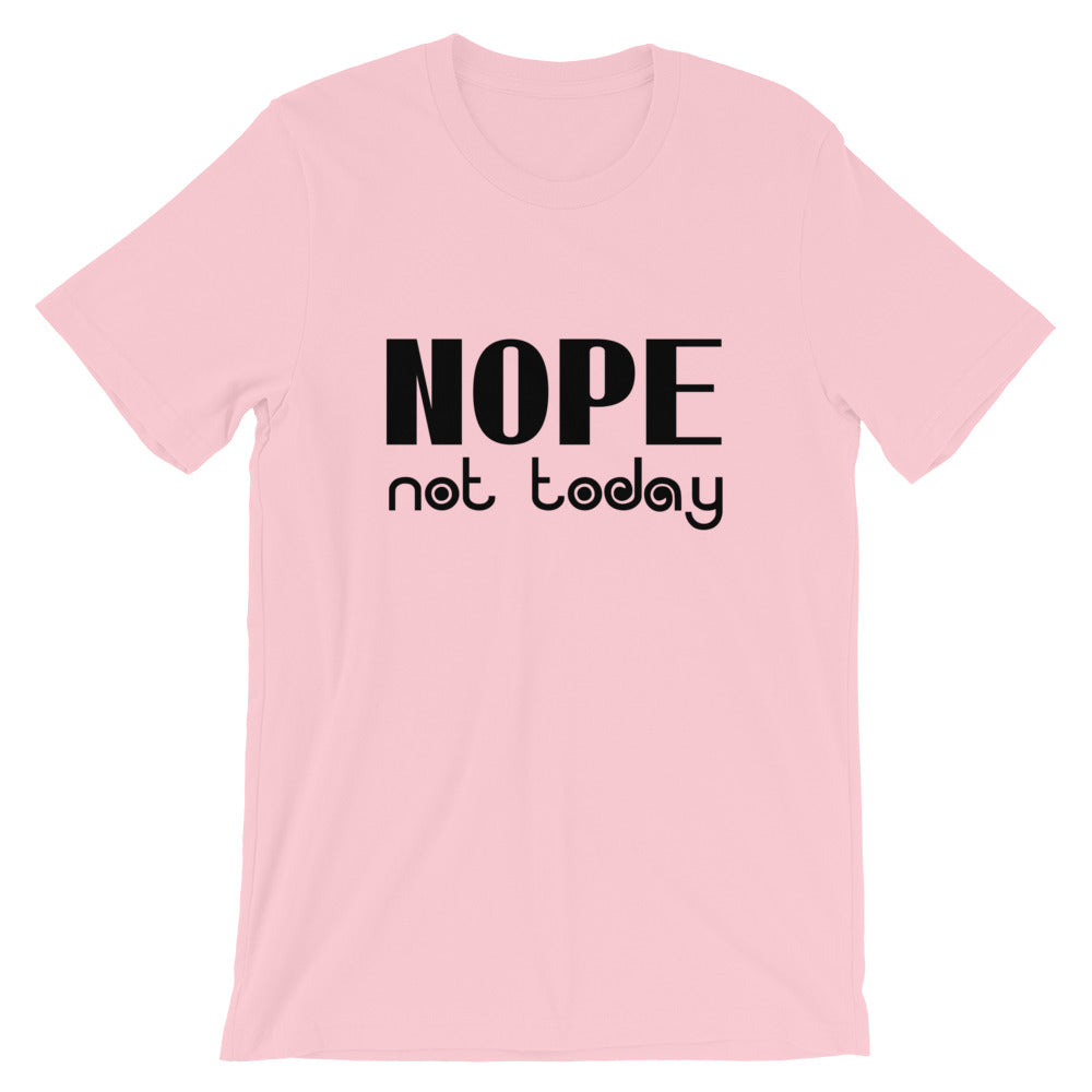 Nope Not Today Short-Sleeve Unisex T-Shirt