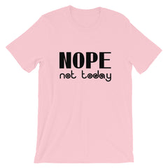 Nope Not Today Short-Sleeve Unisex T-Shirt