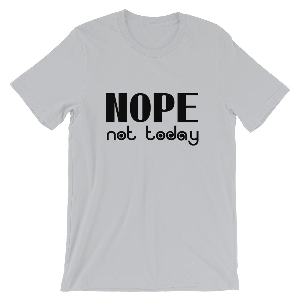 Nope Not Today Short-Sleeve Unisex T-Shirt