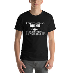 I Don't Always Drink Short-Sleeve Unisex T-Shirt