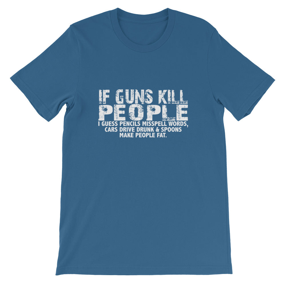 If Guns Kill Short-Sleeve Unisex T-Shirt