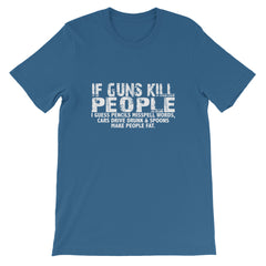 If Guns Kill Short-Sleeve Unisex T-Shirt