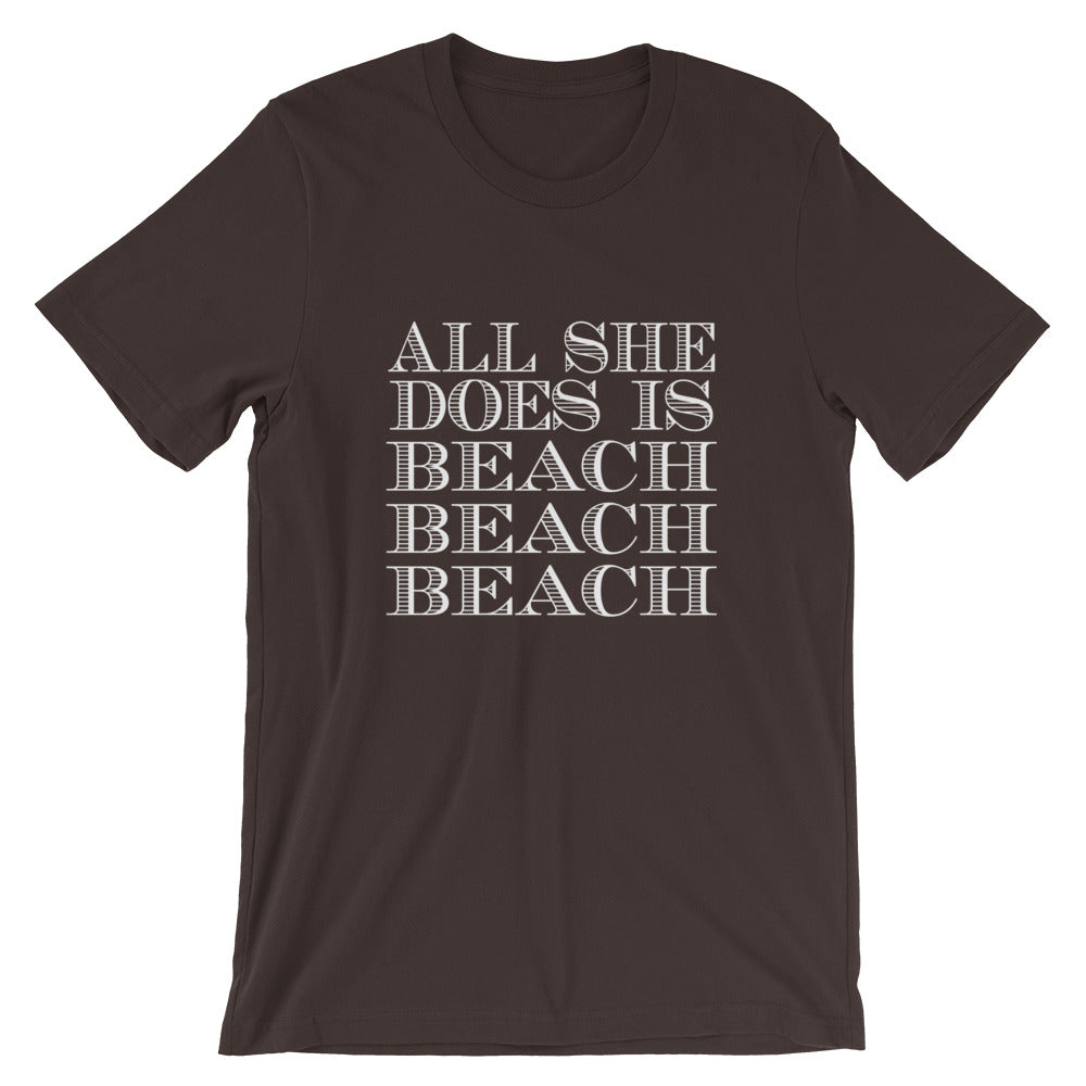 All She Does Short-Sleeve Unisex T-Shirt