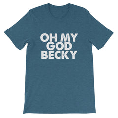 OMG Becky Short-Sleeve Unisex T-Shirt