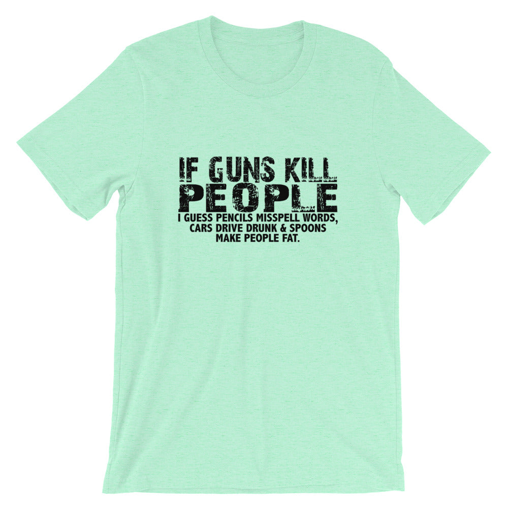 If Guns Kill Short-Sleeve Unisex T-Shirt