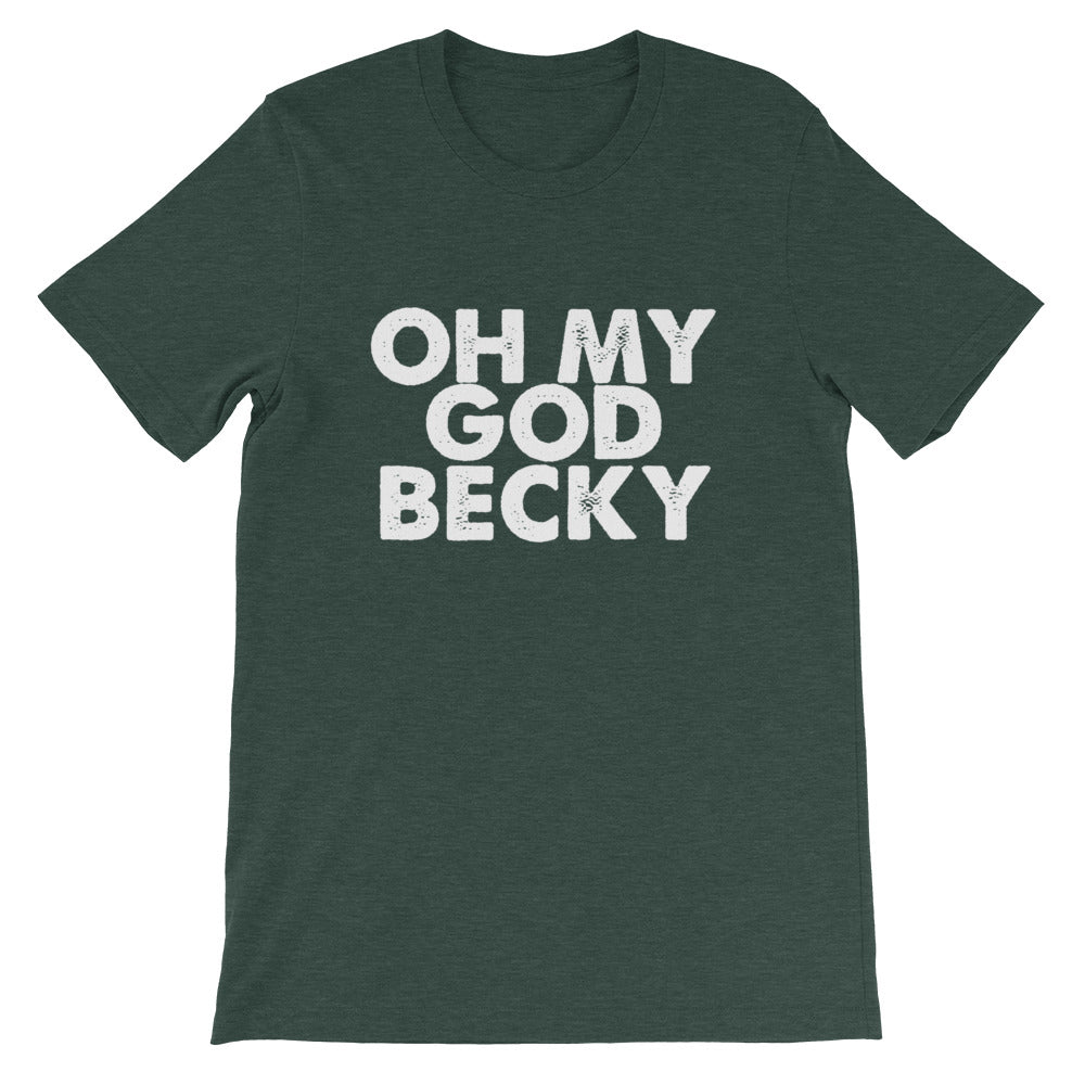 OMG Becky Short-Sleeve Unisex T-Shirt