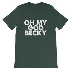 OMG Becky Short-Sleeve Unisex T-Shirt