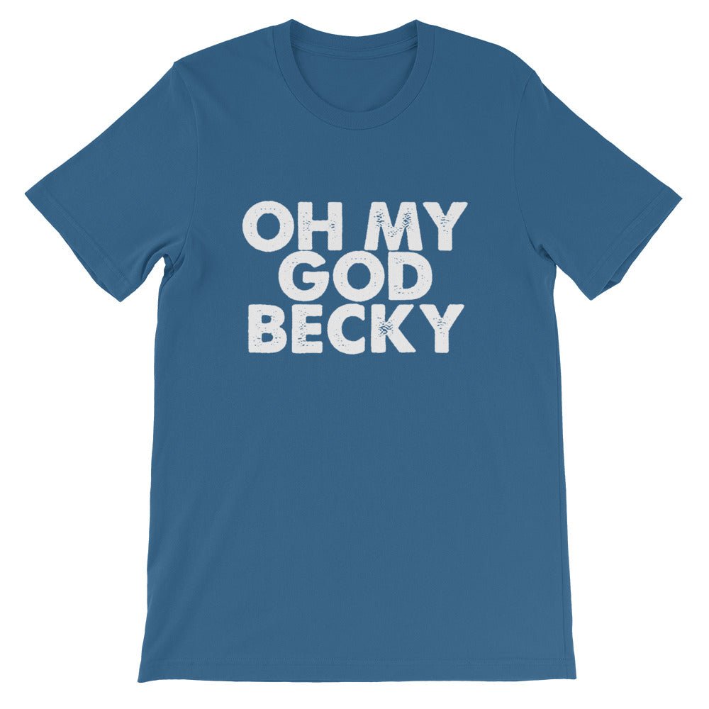 OMG Becky Short-Sleeve Unisex T-Shirt