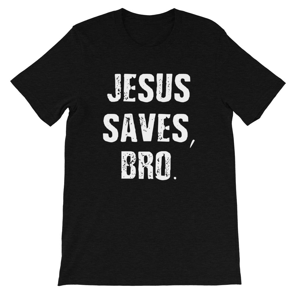 Jesus Saves Bro Short-Sleeve Unisex T-Shirt