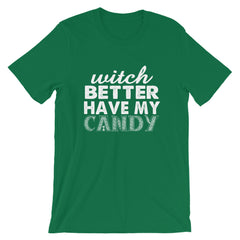 Better Have My Candy Short-Sleeve Unisex T-Shirt
