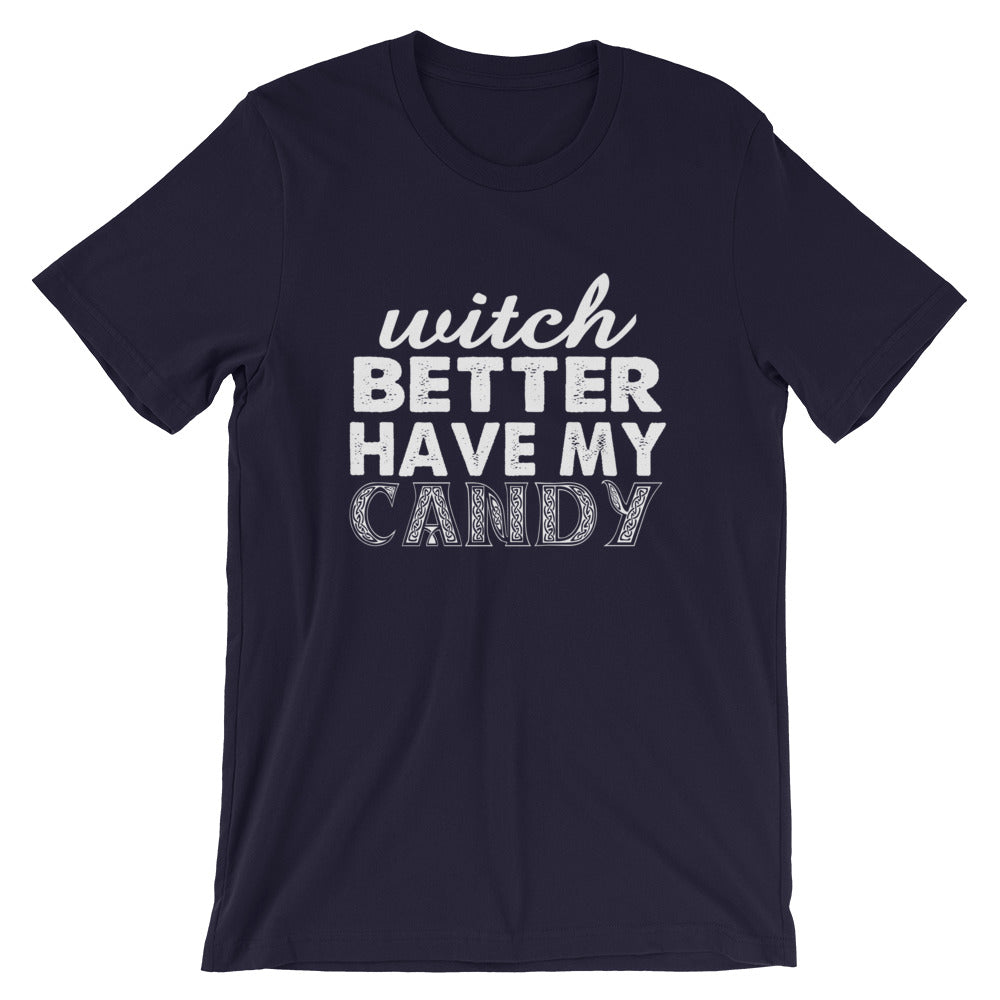 Better Have My Candy Short-Sleeve Unisex T-Shirt