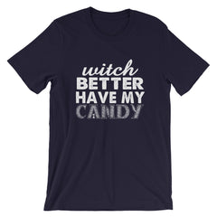 Better Have My Candy Short-Sleeve Unisex T-Shirt