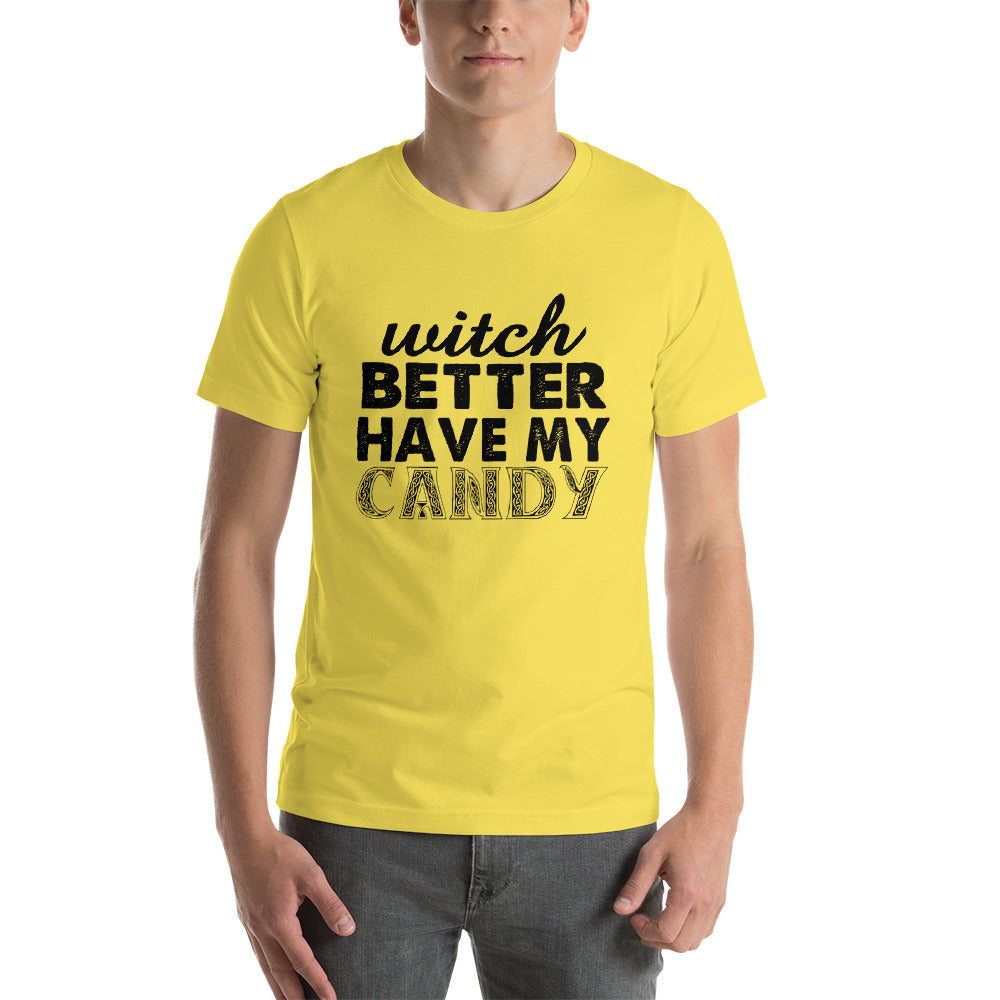 Better Have My Candy Short-Sleeve Unisex T-Shirt