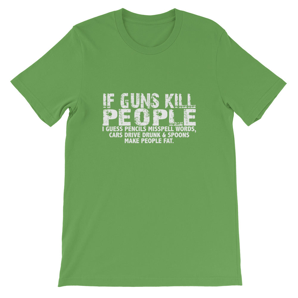 If Guns Kill Short-Sleeve Unisex T-Shirt