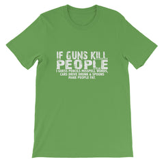 If Guns Kill Short-Sleeve Unisex T-Shirt