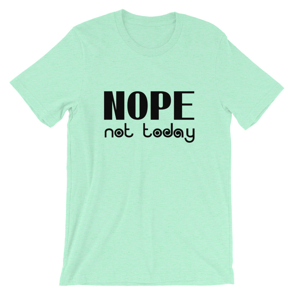 Nope Not Today Short-Sleeve Unisex T-Shirt