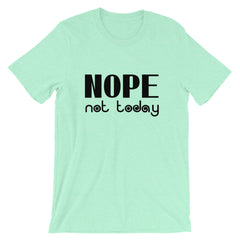 Nope Not Today Short-Sleeve Unisex T-Shirt