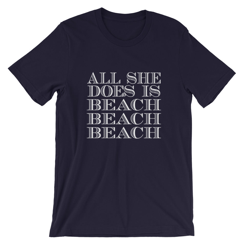All She Does Short-Sleeve Unisex T-Shirt