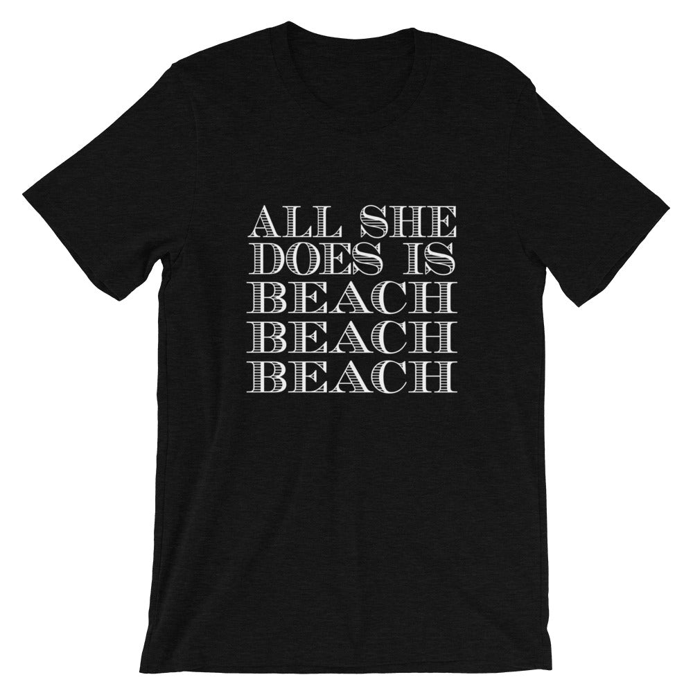All She Does Short-Sleeve Unisex T-Shirt