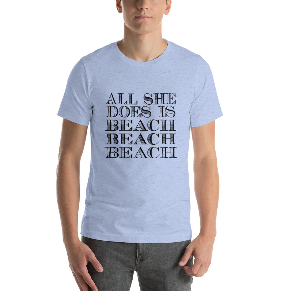 All She Does Short-Sleeve Unisex T-Shirt