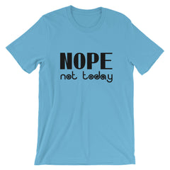 Nope Not Today Short-Sleeve Unisex T-Shirt