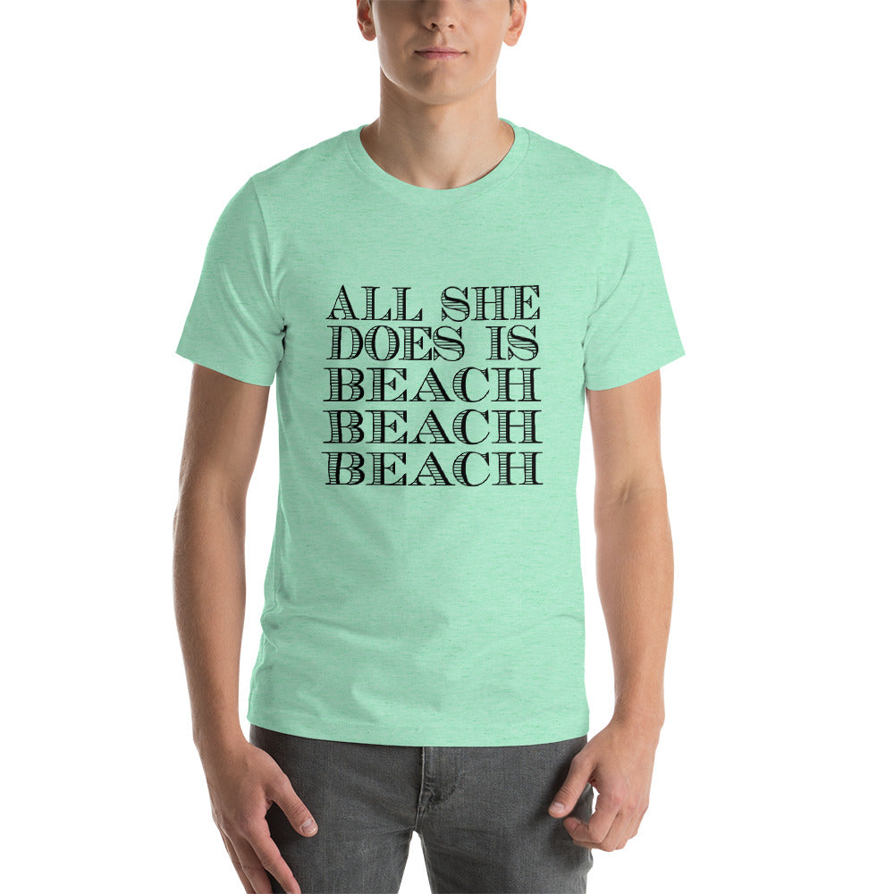 All She Does Short-Sleeve Unisex T-Shirt