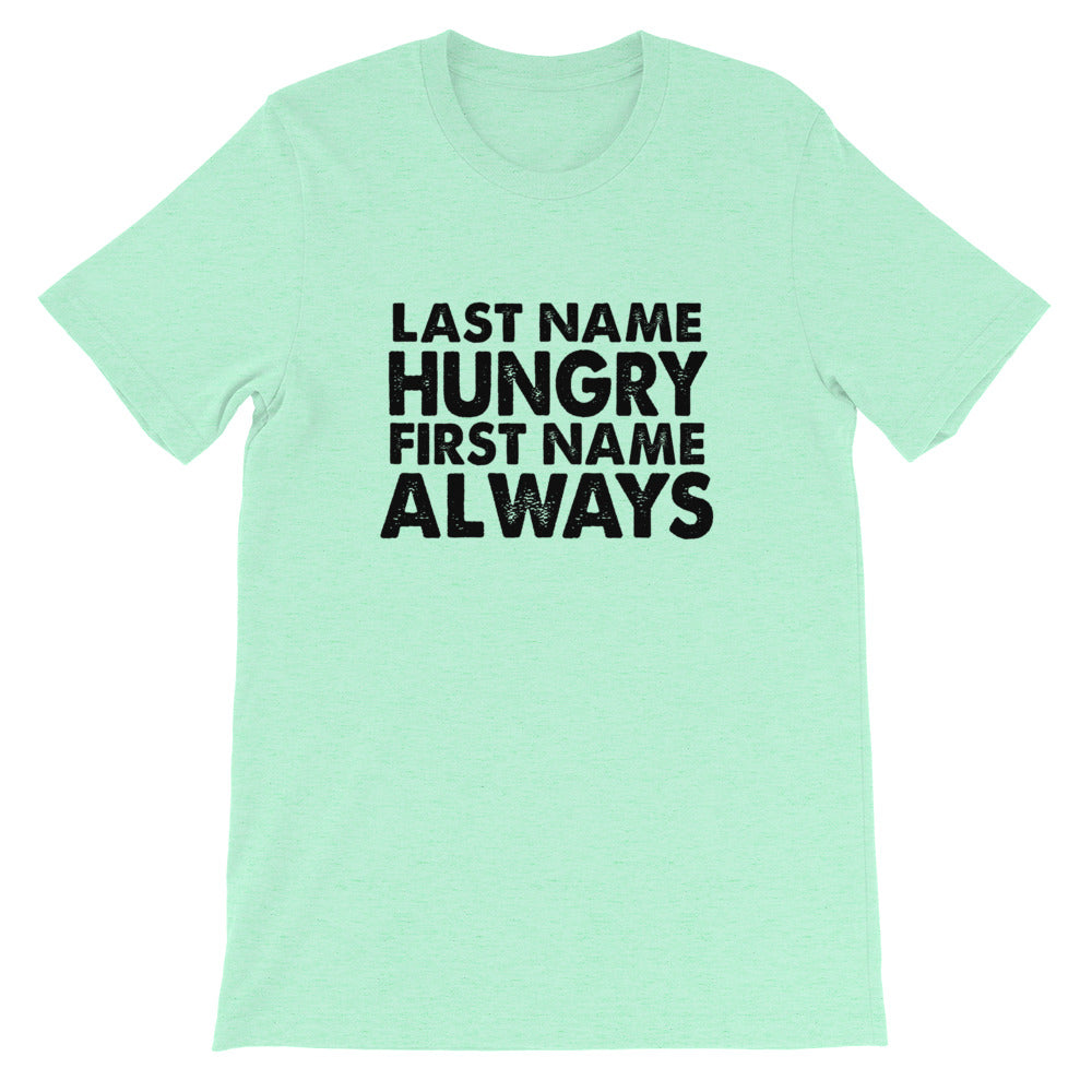 Always Hungry Short-Sleeve Unisex T-Shirt